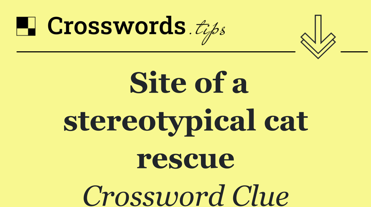 Site of a stereotypical cat rescue