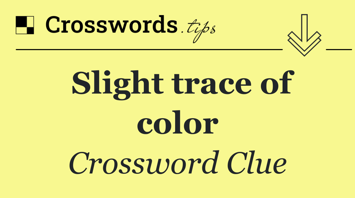 Slight trace of color
