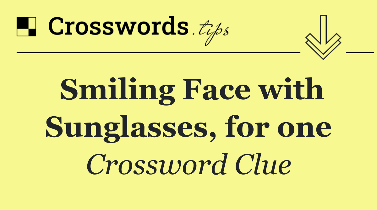 Smiling Face with Sunglasses, for one