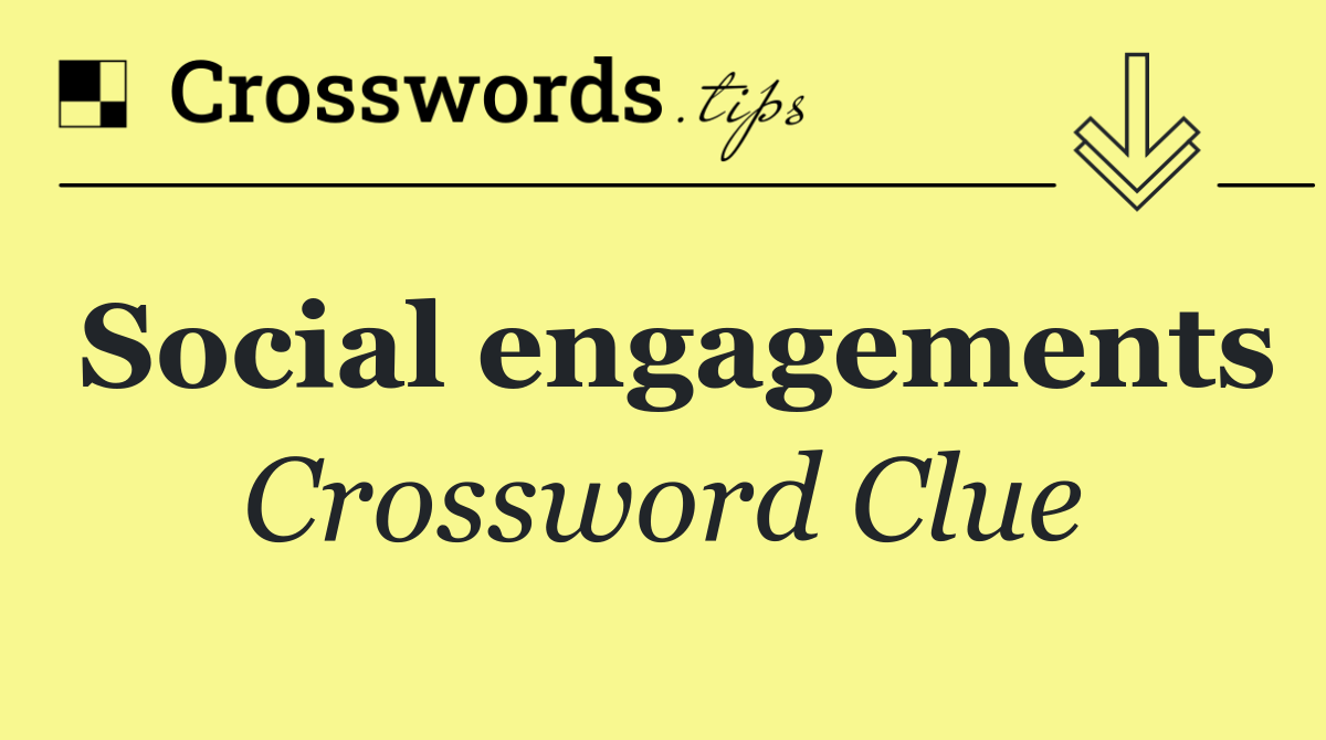 Social engagements