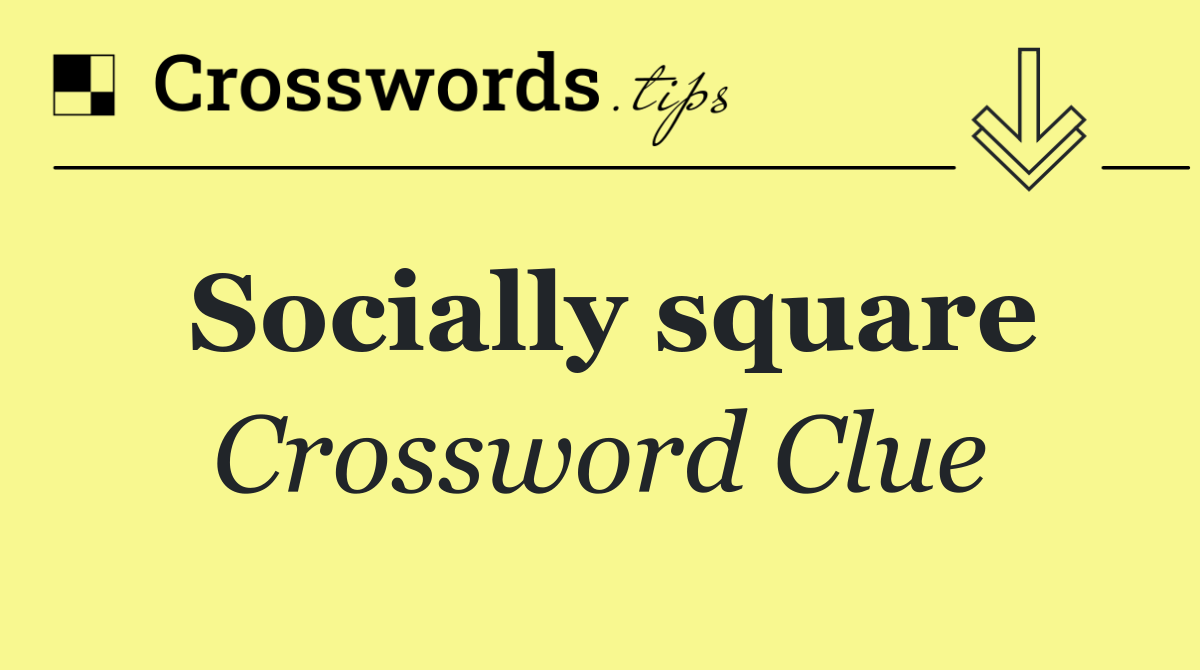 Socially square