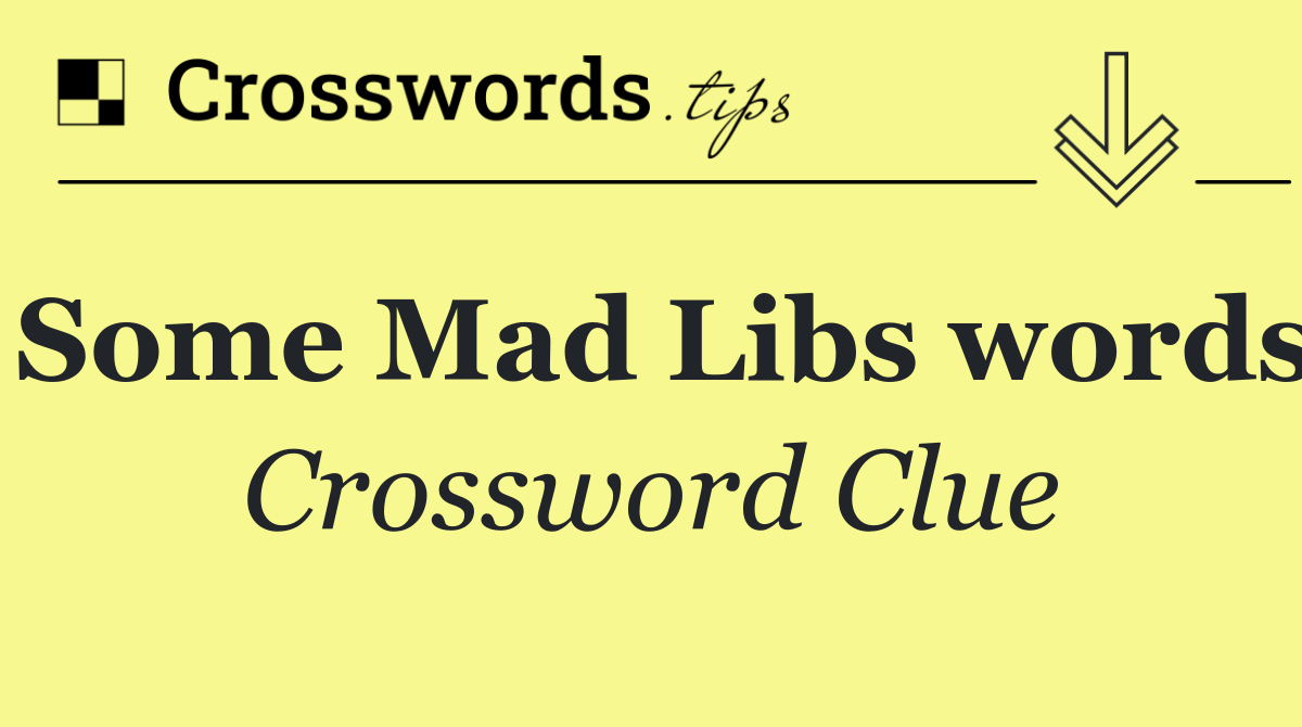 Some Mad Libs words