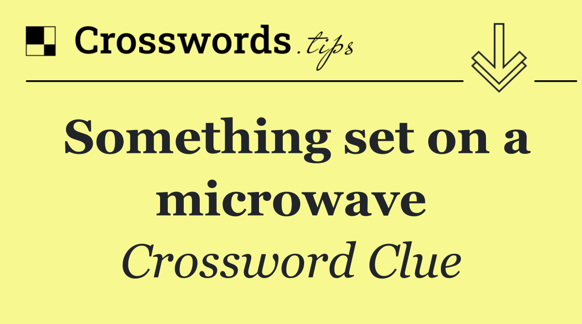 Something set on a microwave