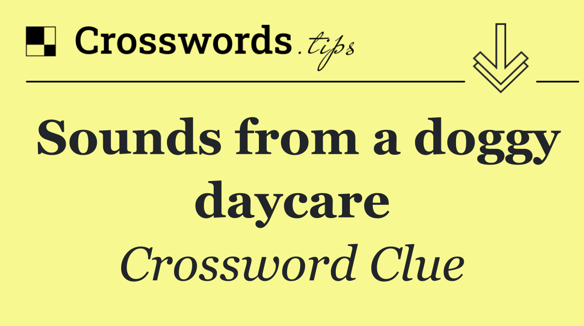 Sounds from a doggy daycare