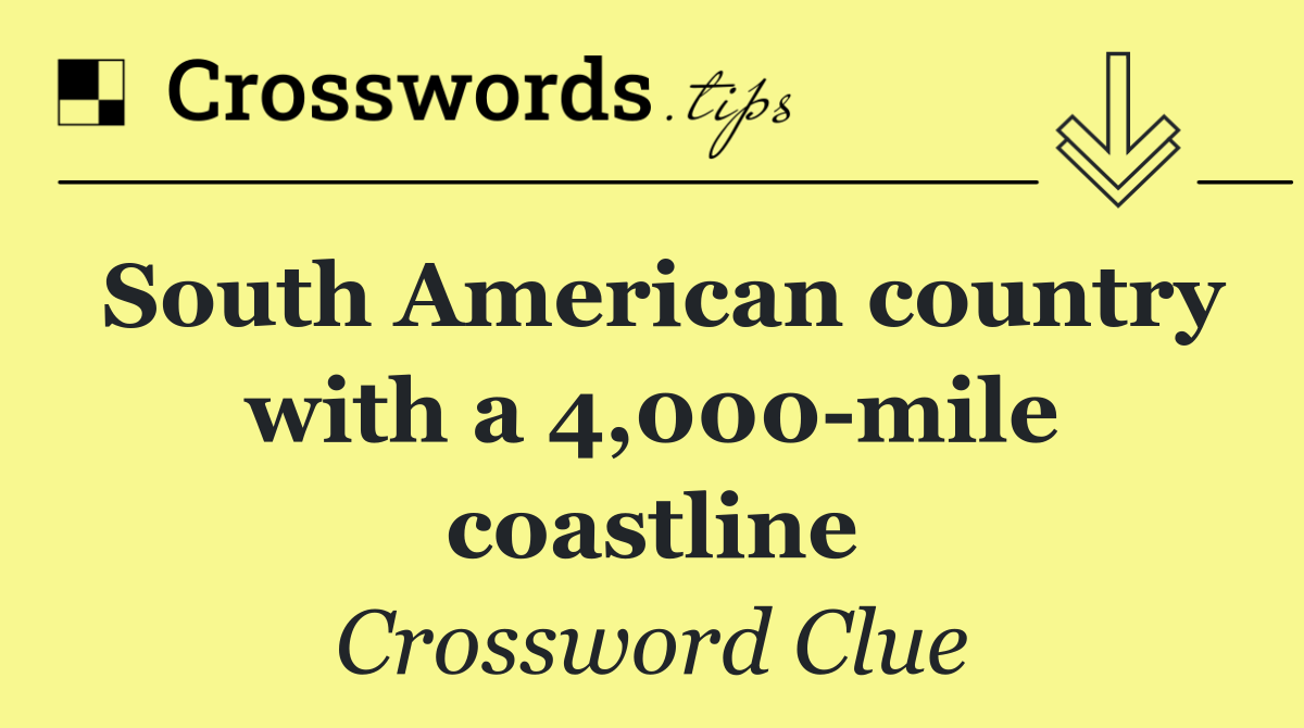 South American country with a 4,000 mile coastline