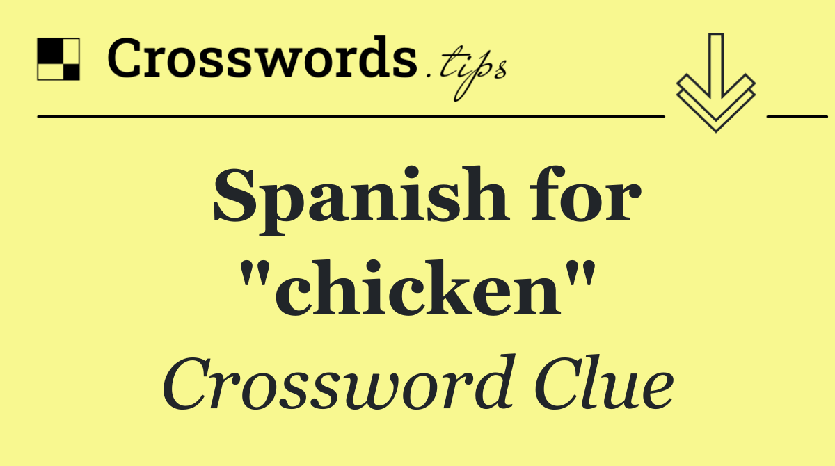 Spanish for "chicken"