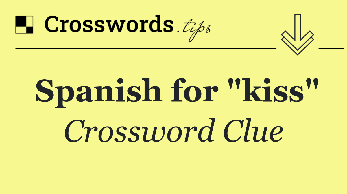 Spanish for "kiss"