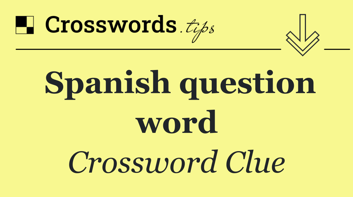 Spanish question word