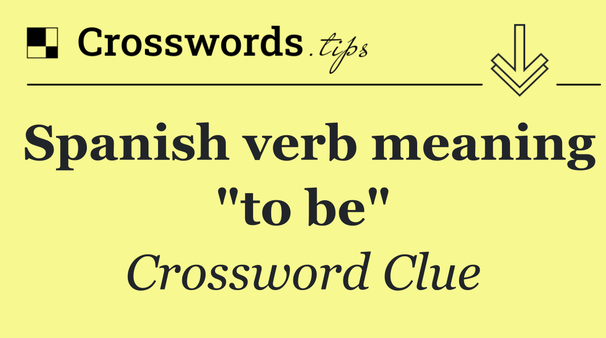 Spanish verb meaning "to be"