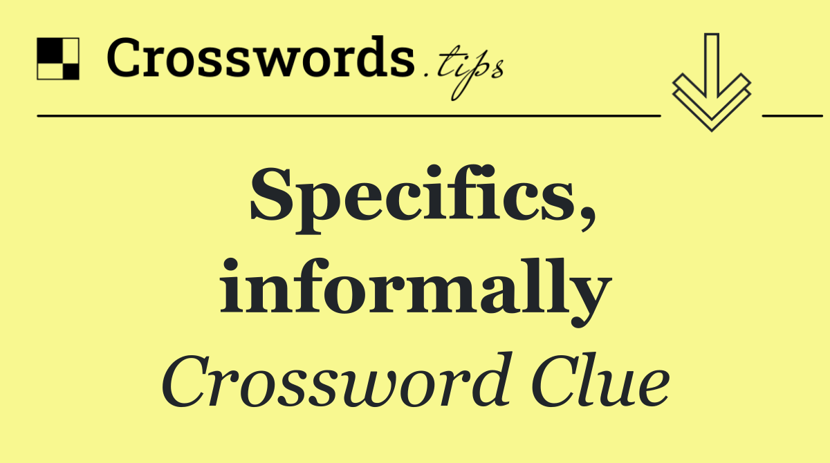 Specifics, informally