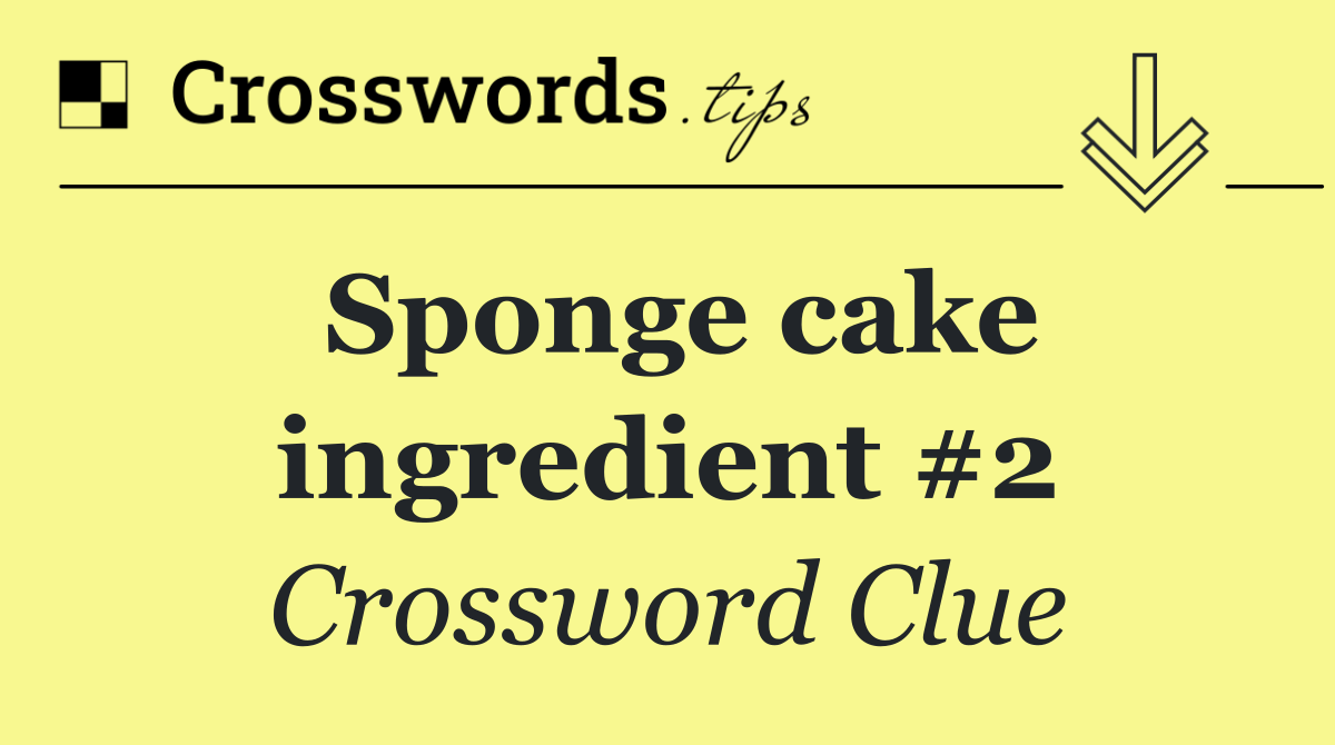 Sponge cake ingredient #2