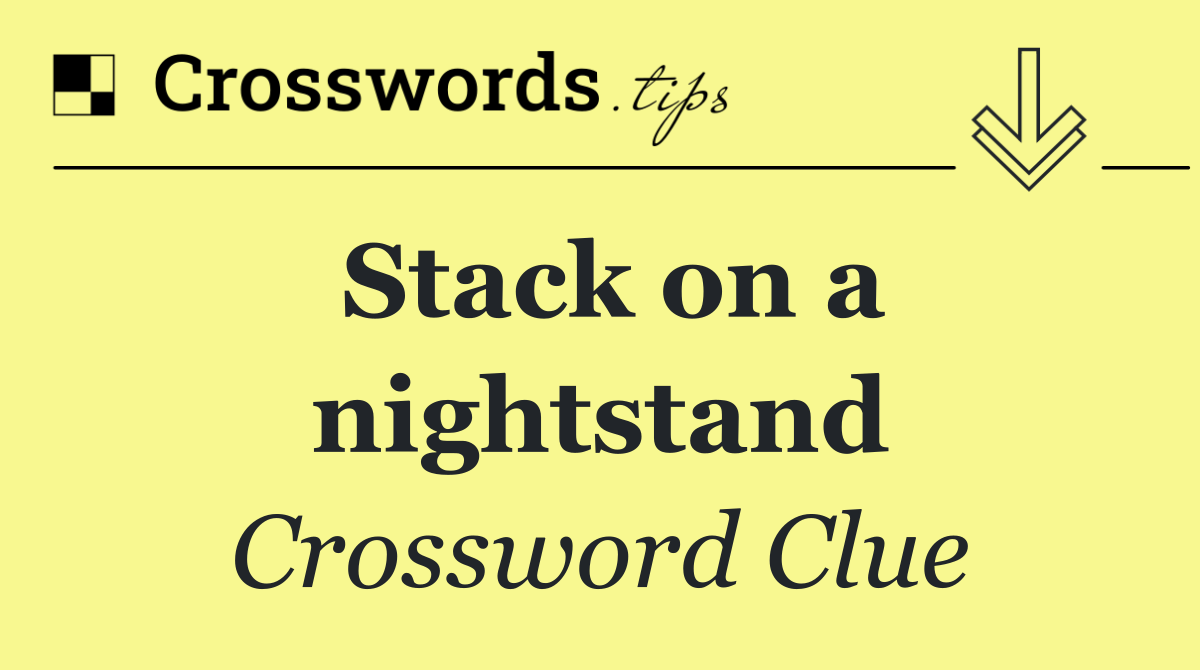 Stack on a nightstand