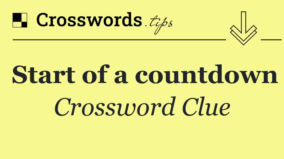Start of a countdown