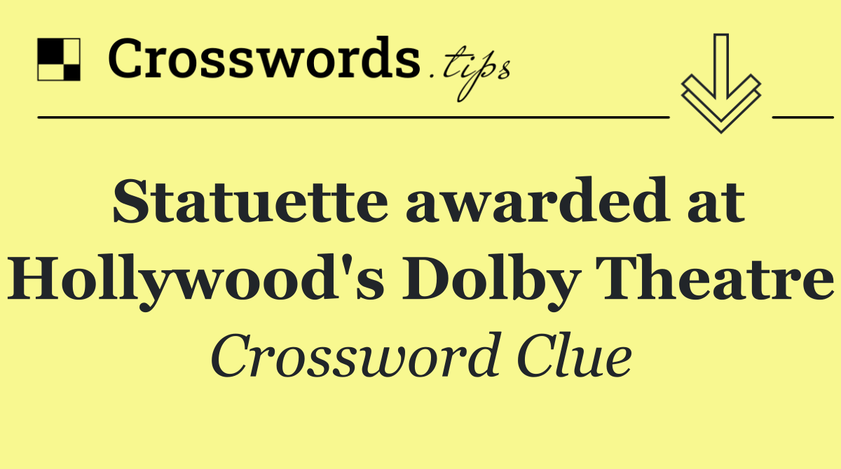 Statuette awarded at Hollywood's Dolby Theatre
