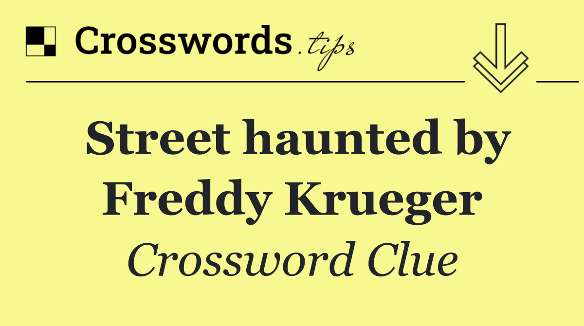 Street haunted by Freddy Krueger - Crossword Clue Answer - July 29 2024