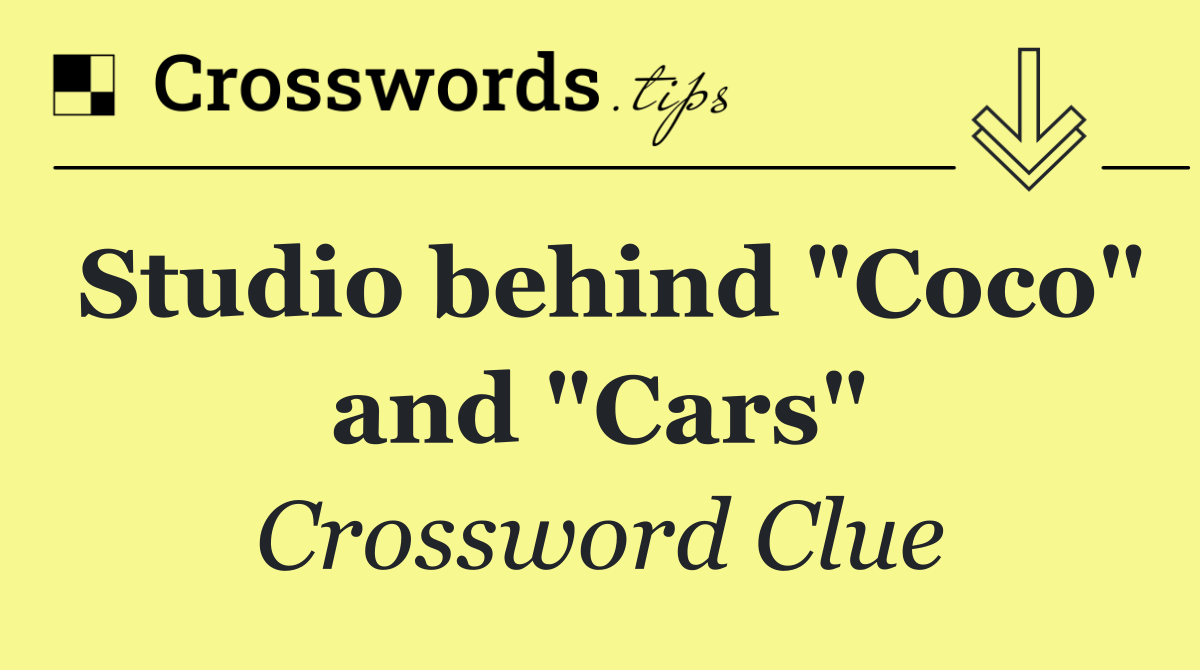 Studio behind "Coco" and "Cars"