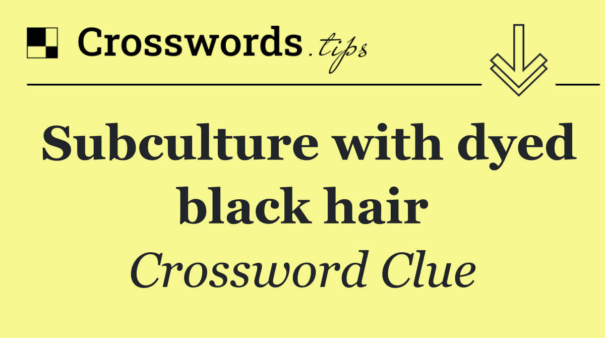Subculture with dyed black hair