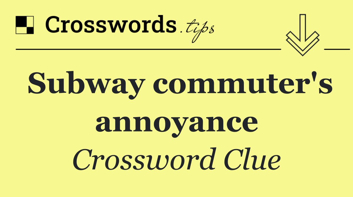Subway commuter's annoyance