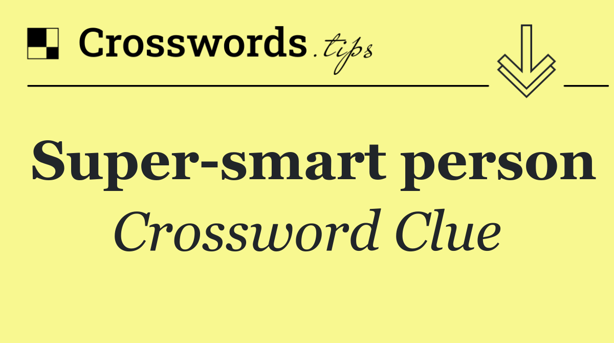 Super smart person