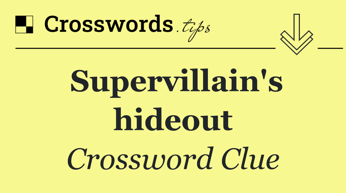 Supervillain's hideout