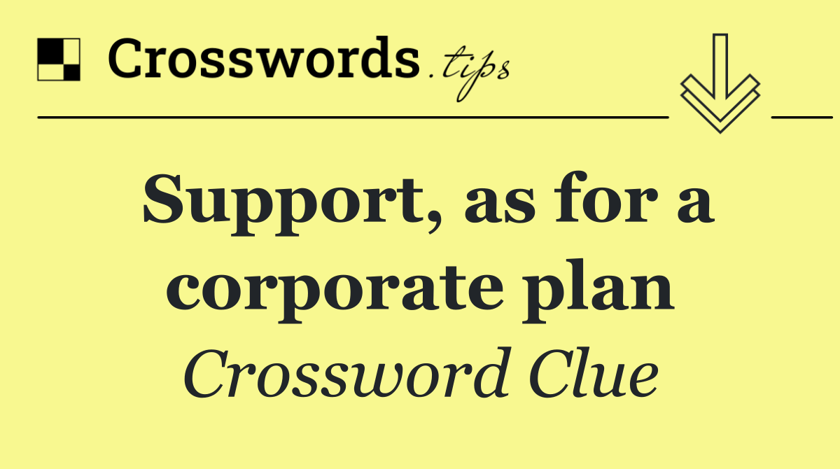 Support, as for a corporate plan
