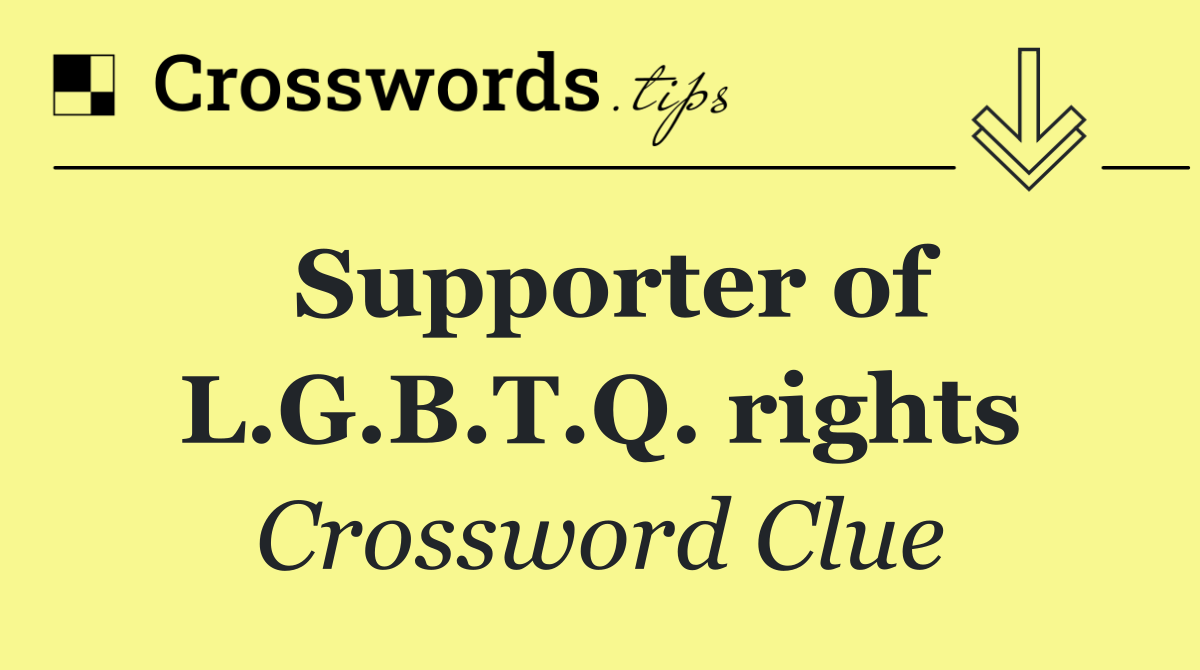 Supporter of L.G.B.T.Q. rights