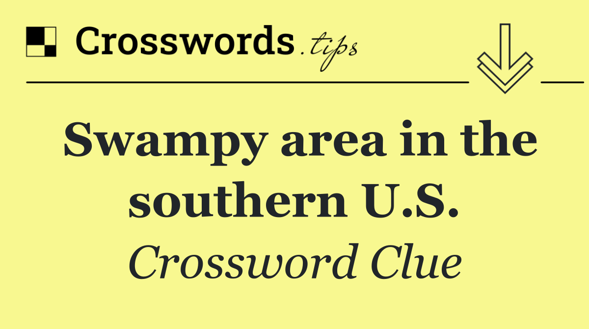 Swampy area in the southern U.S.