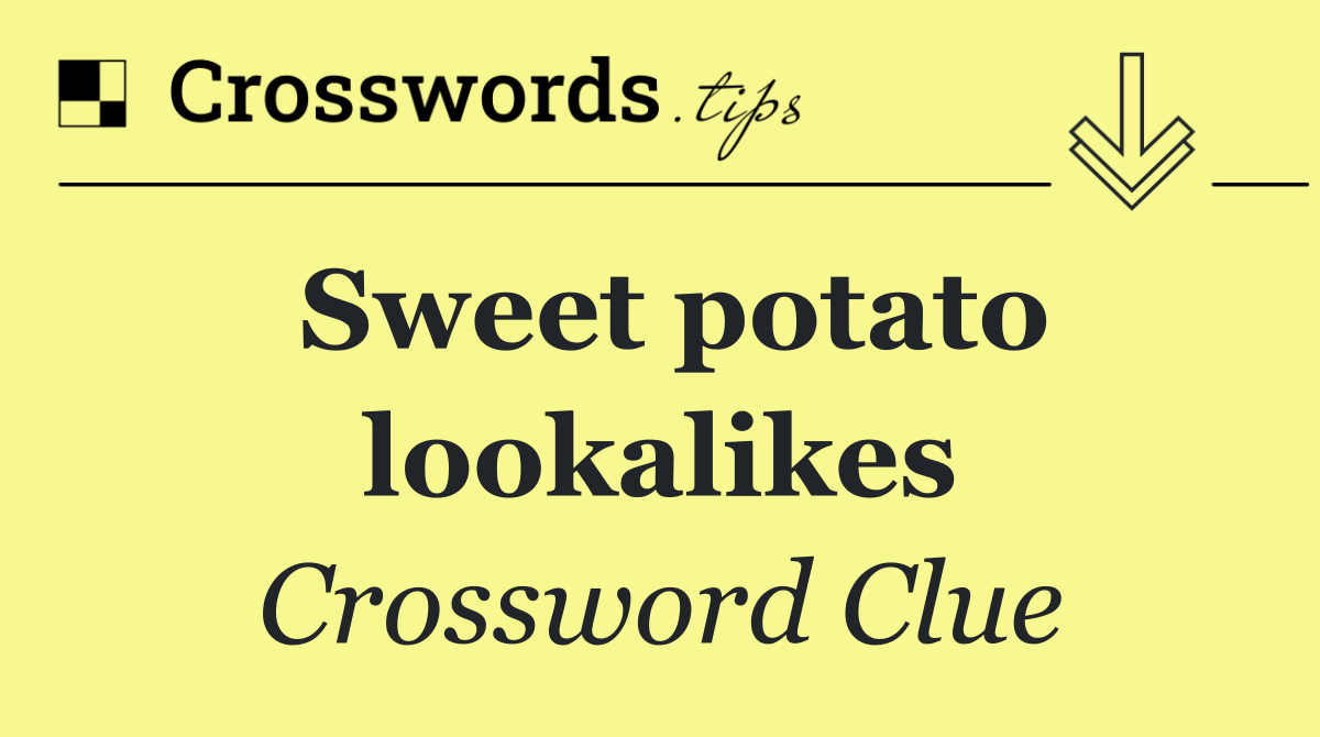 Sweet potato lookalikes