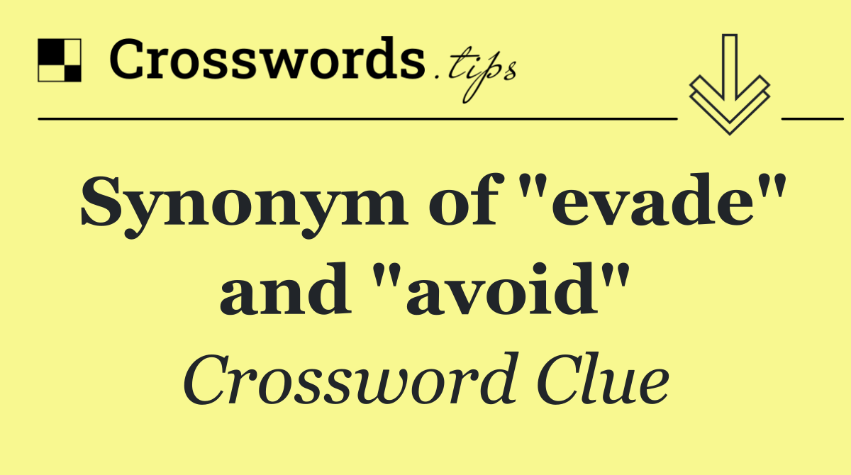 Synonym of "evade" and "avoid"