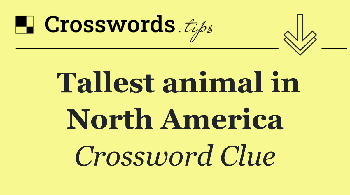 Tallest animal in North America