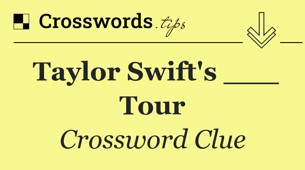 Taylor Swift's ___ Tour