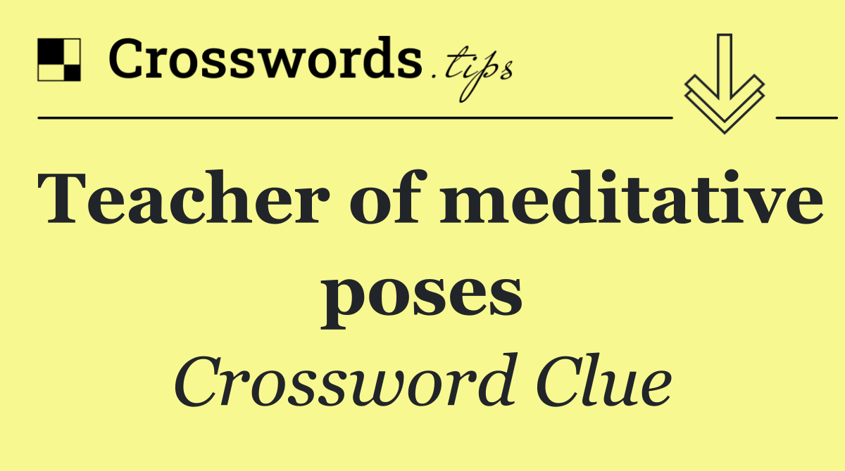 Teacher of meditative poses