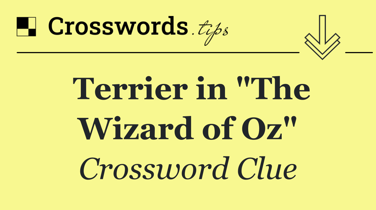 Terrier in "The Wizard of Oz"