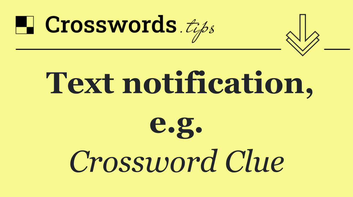Text notification, e.g.