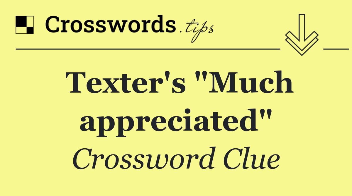 Texter's "Much appreciated"