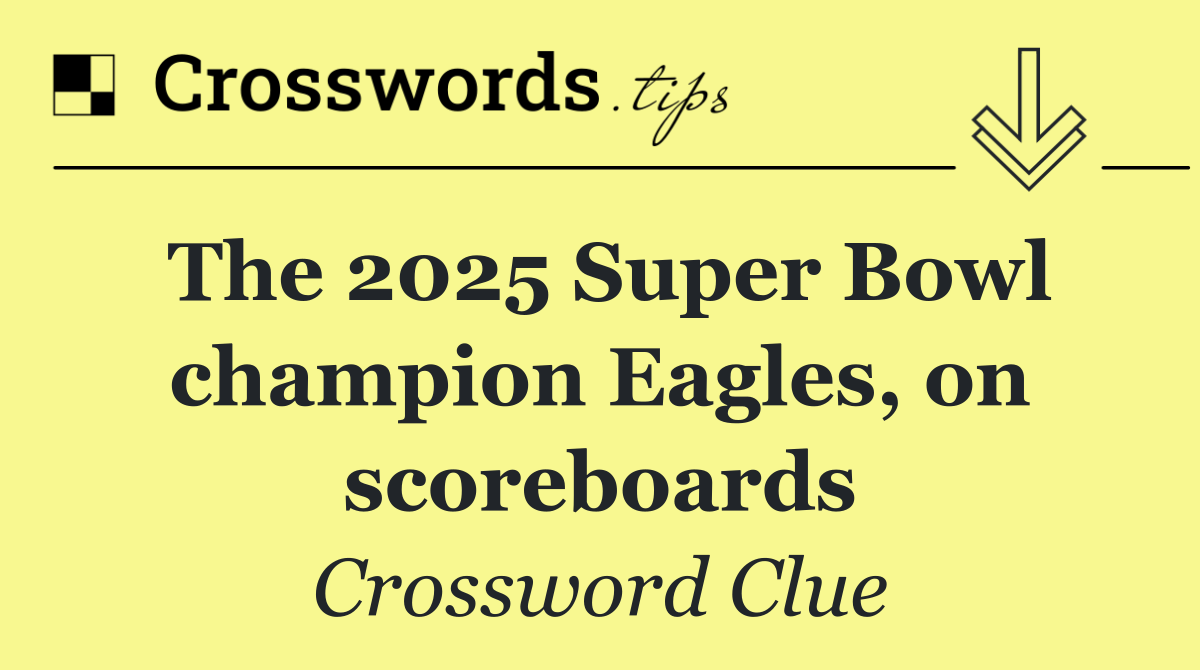 The 2025 Super Bowl champion Eagles, on scoreboards
