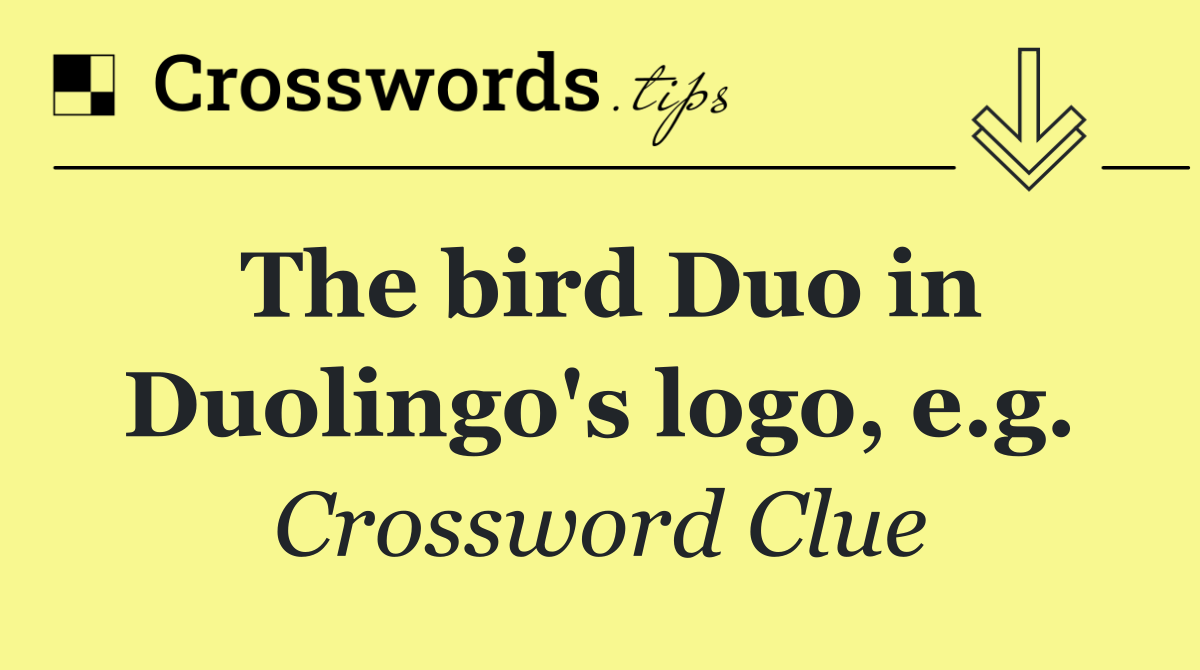 The bird Duo in Duolingo's logo, e.g.