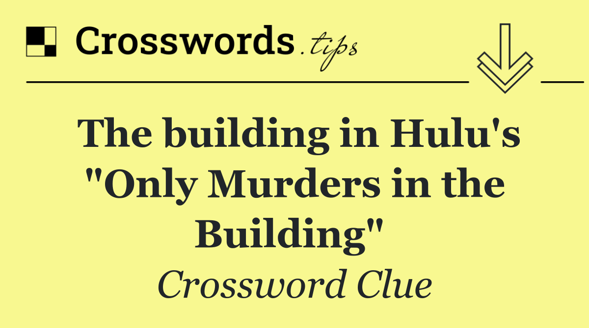 The building in Hulu's "Only Murders in the Building" 