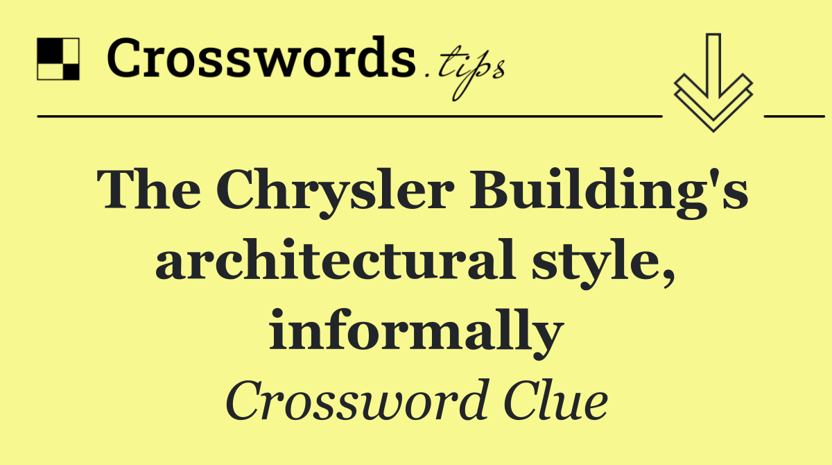 The Chrysler Building's architectural style, informally