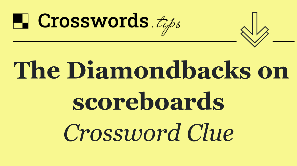 The Diamondbacks on scoreboards