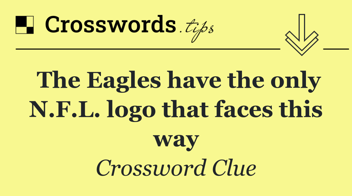 The Eagles have the only N.F.L. logo that faces this way