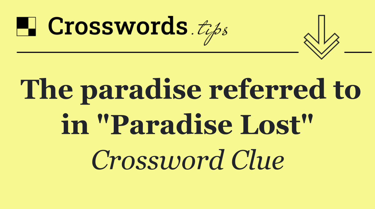 The paradise referred to in "Paradise Lost"