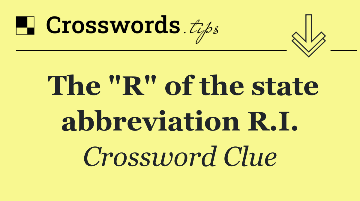The "R" of the state abbreviation R.I.