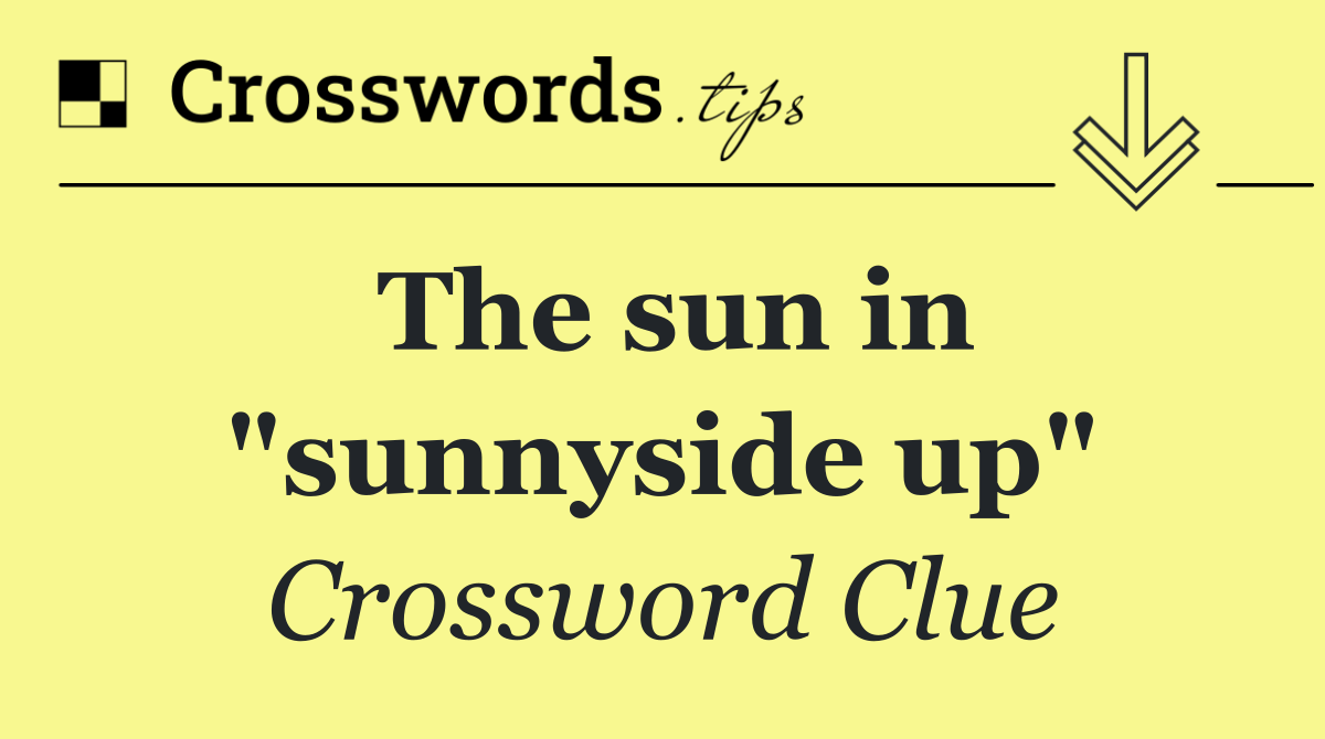 The sun in "sunnyside up"