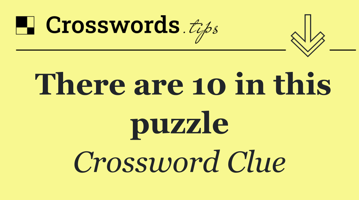There are 10 in this puzzle