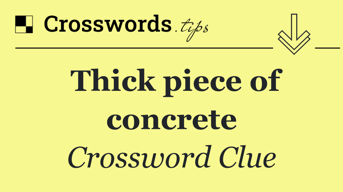 Thick piece of concrete