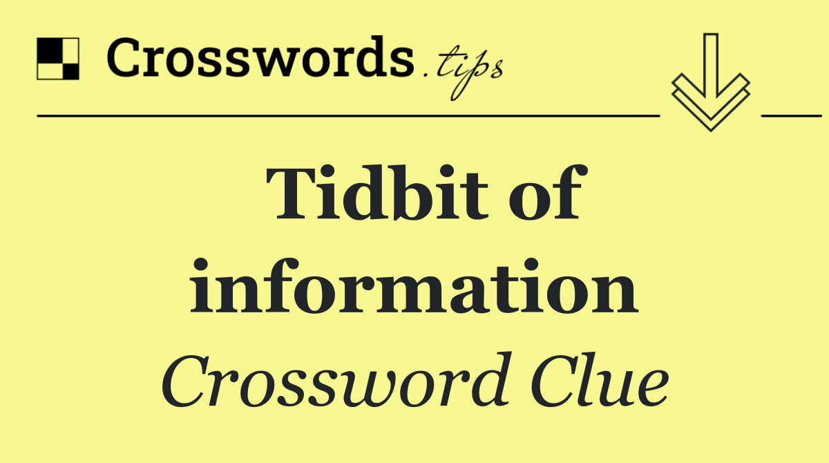 Tidbit of information