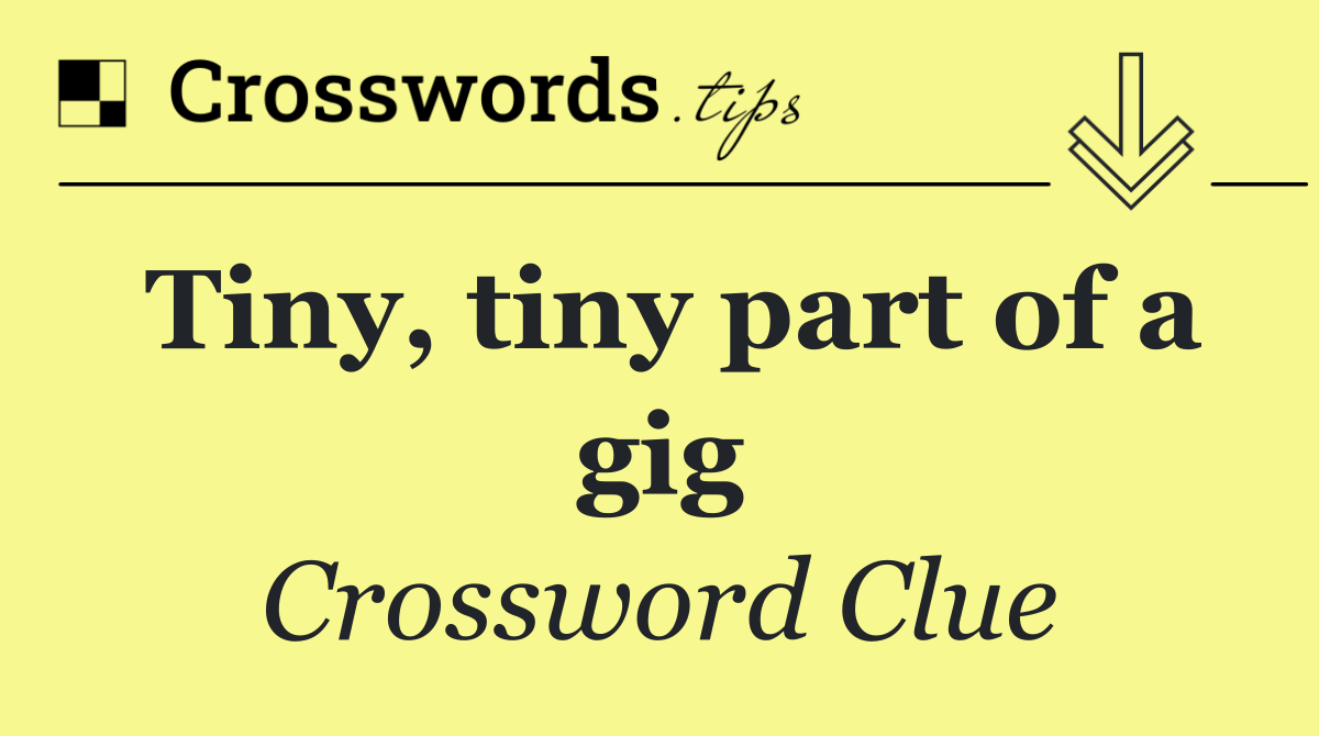 Tiny, tiny part of a gig
