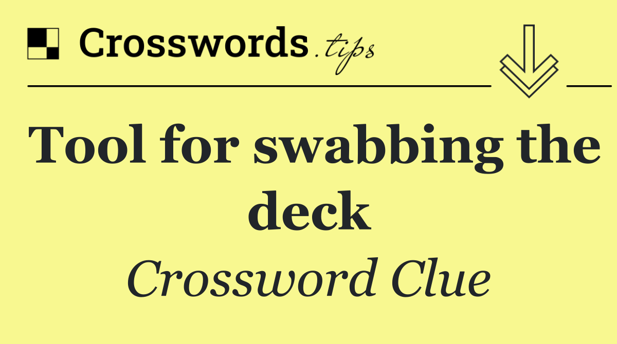 Tool for swabbing the deck