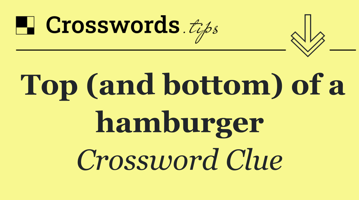 Top (and bottom) of a hamburger